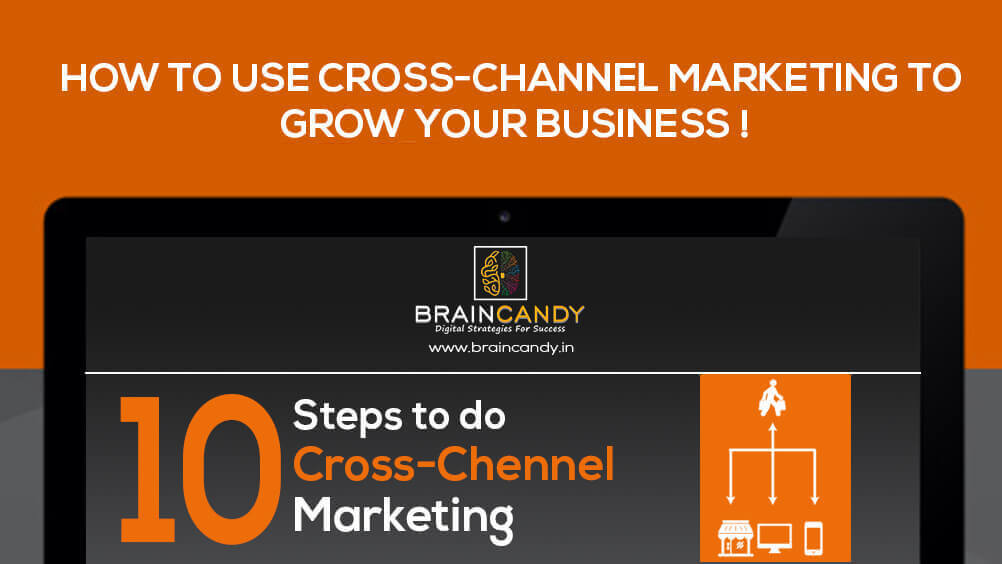 HOW TO USE CROSS-CHANNEL MARKETING TO GROW YOUR BUSINESS